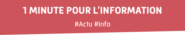 1 MINUTE POUR l’information